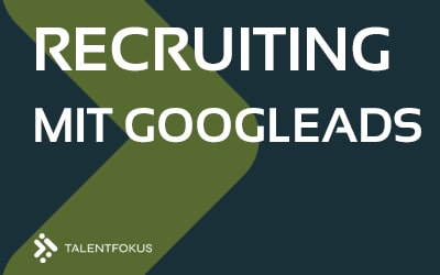 Recruiting mit Google Ads – So gewinnen Sie gezielt passende Bewerber