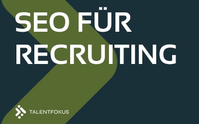 SEO für Recruiting – So gewinnen Sie qualifizierte Bewerber über Google